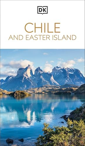 DK Chile and Easter Island: Must-See Sights. Culture & History. Detailed Maps & Tours. Covers Santiago, Valparaíso, & more (Travel Guide)