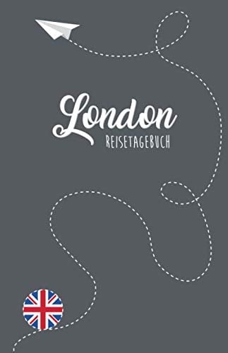 London Reisetagebuch: Zum Selberschreiben, Ausfüllen und Gestalten