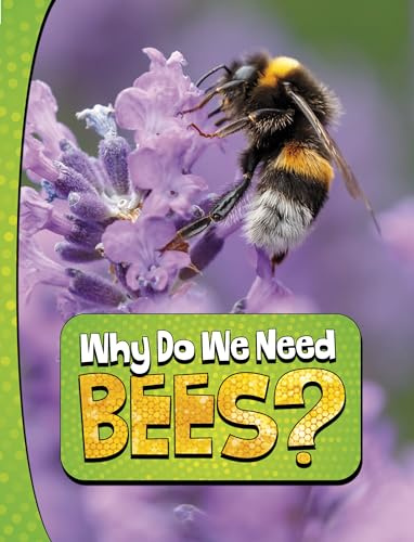 Why Do We Need Bees? (Nature We Need)