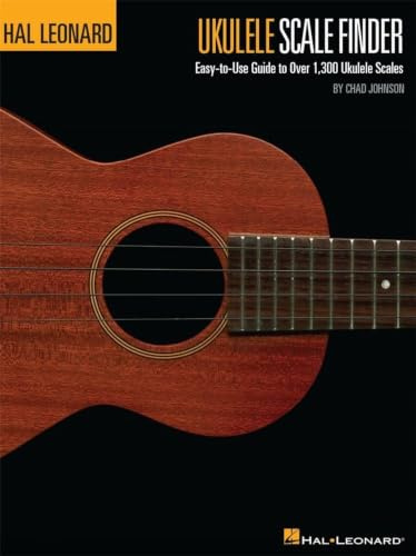 Hal Leonard Ukulele Scale Finder 9X12 Guide To 1300 Scales Uke Book: Easy-To-Use Guide to Over 1,300 Ukulele Scales