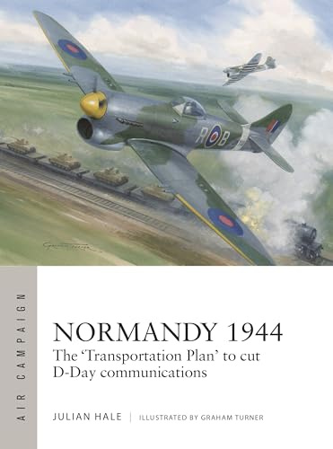 Normandy 1944: The 'Transportation Plan' to cut D-Day communications: 54 (Air Campaign)
