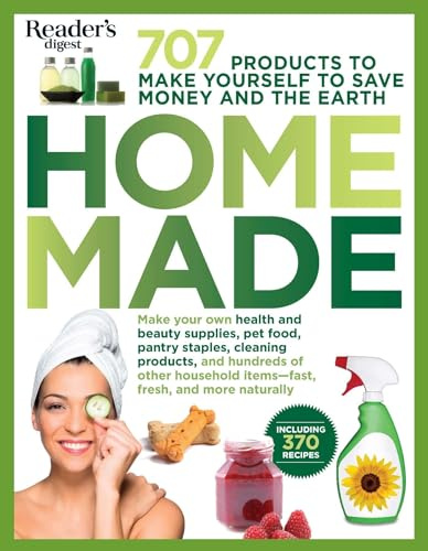 Homemade: 707 Products to Make Yourself to Save Money and the Earth: 1 (Rd Consumer Reference)