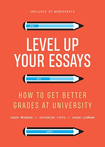 Level Up Your Essays: How to Get Better Grades at University