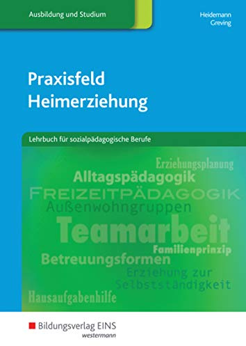 Praxisfeld Heimerziehung: Lehrbuch für sozialpädagogische Berufe / Lehrbuch für sozialpädagogische Berufe: Schülerband
