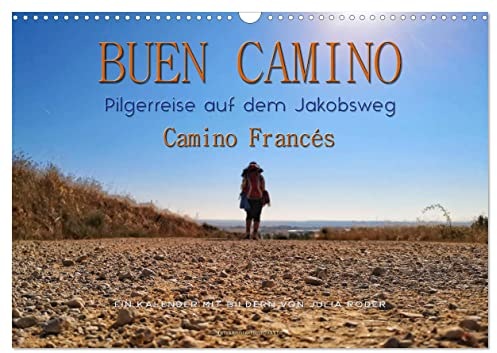Buen Camino - Pilgerreise auf dem Jakobsweg - Camino Francés (Wandkalender 2025 DIN A3 quer), CALVENDO Monatskalender