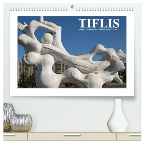 Tiflis - Streifzüge durch die georgische Hauptstadt (hochwertiger Premium Wandkalender 2026 DIN A2 quer), Kunstdruck in Hochglanz: Der Kalender zeigt ... im südlichen Kaukasus. (CALVENDO Orte)