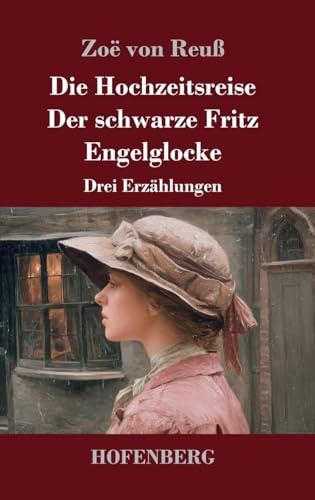 Die Hochzeitsreise / Der schwarze Fritz / Engelglocke: Drei Erzählungen
