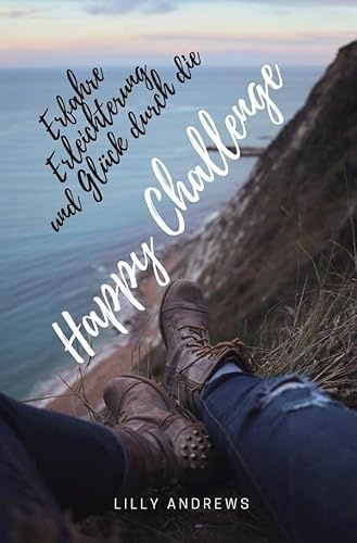 Erfahre Erleichterung und Glück durch die Happy Challenge