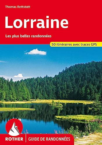 Lorraine (Guide de randonnées): Les plus belles randonnées. 50 itinéraires avec traces GPS (Rother Guide de randonnées)