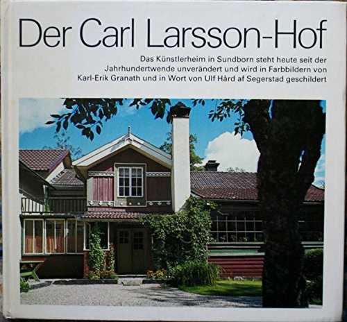 Der Carl Larsson- Hof. Das Sonnenhaus von Carl Larsson