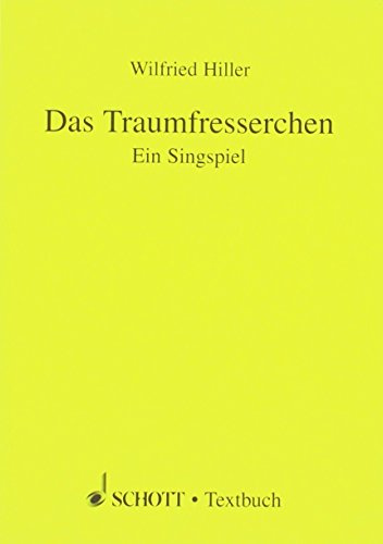 Das Traumfresserchen: Ein Singspiel in 7 Bildern und 6 Zwischenspielen. Soli, Chor und Orchester. Textbuch/Libretto.
