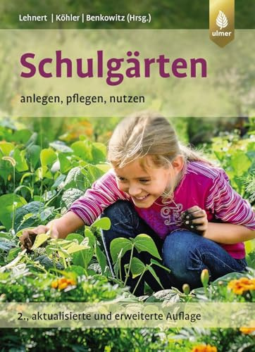 Schulgärten: anlegen, pflegen, nutzen. digitales Bonusmaterial und e-Book inklusive