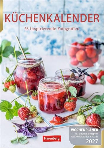 Küchenkalender Wochenplaner 2027 - 53 inspirierende Fotografien: Hochwertiger Wandkalender mit 53 ästhetischen Food-Fotos. Praktischer Termin-Kalender für die Küche. 25 x 35,5 cm. Hochformat