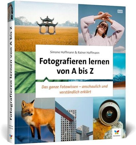 Fotografieren lernen von A bis Z: Das ganze Fotowissen – anschaulich und verständlich erklärt. Jedes Thema auf einer Doppelseite (Auflage 2025)