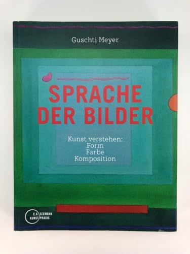 Sprache der Bilder: Kunst verstehen: Form, Farbe, Komposition