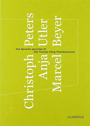 Von Sprache sprechen III: Die Thomas-Kling-Poetikdozentur (Schriftenreihe der Kunststiftung NRW: Literatur)