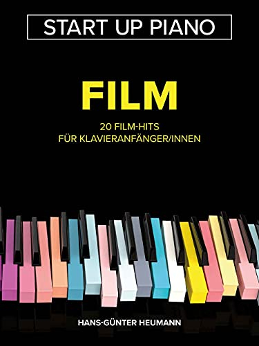 Start Up Piano Film Edition für Anfänger | 20 leichte Filmhits für Klavier Einsteiger | Klaviernoten für Anfänger ohne Akkorde | Piano Songbook mit ... 20 Film-Hits für Klavieranfänger/innen