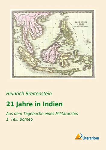 21 Jahre in Indien: Aus dem Tagebuche eines Militärarztes - 1. Teil: Borneo
