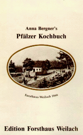 Anna Bergner's Pfälzer Kochbuch. Eine Sammlung von 1002 praktisch bewährten Kochrecepten aller Art, begr. auf 30 jährige Erfahrung, nebst.e.Anh. von 28 verschiedenen Speise-Zetteln