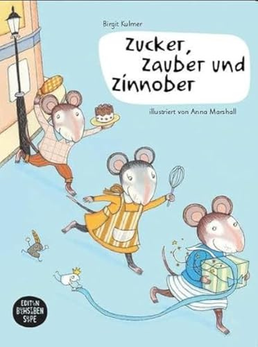 Zucker, Zauber und Zinnober: Ein Bilderbuch für Kinder mit der Lebensmittelunverträglichkeit Zöliakie: Ein Bilderbuch für Kinder mit Zöliakie und ihre Freunde.