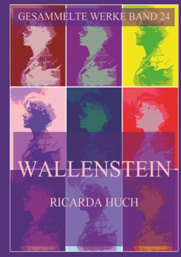 Wallenstein: Eine Charakterstudie (Ricarda Huch Gesammelte Werke, Band 24)