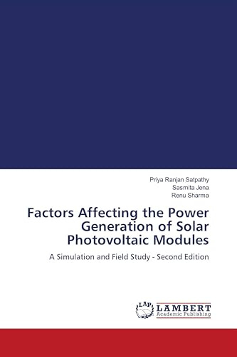 Factors Affecting the Power Generation of Solar Photovoltaic Modules: A Simulation and Field Study - Second Edition