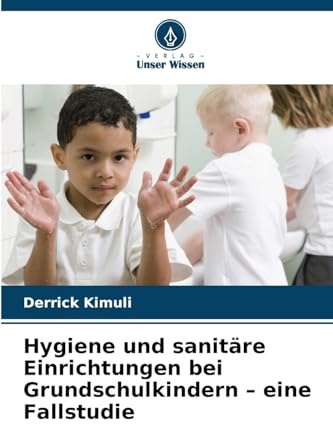 Hygiene und sanitäre Einrichtungen bei Grundschulkindern – eine Fallstudie
