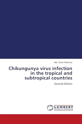 Chikungunya virus infection in the tropical and subtropical countries: Second Edition