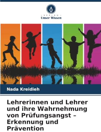 Lehrerinnen und Lehrer und ihre Wahrnehmung von Prüfungsangst – Erkennung und Prävention: DE