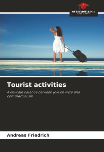 Tourist activities: A delicate balance between joie de vivre and commercialism