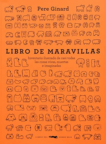 Libro de maravillas: Inventario ilustrado de casi todas las cosas vivas, muertas e imaginadas (SIN COLECCION)