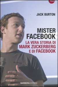 Mister Facebook. La vera storia di Mark Zuckerberg e di Facebook (Planet)