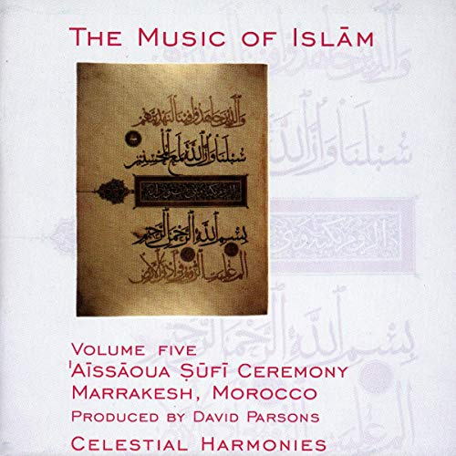 The Music of Islam, Vol. 5: Aissaoua Sufi Ceremony, Marrakesh, Morocco
