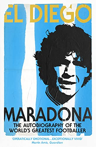 El Diego: The Autobiography of the World's Greatest Footballing Genius