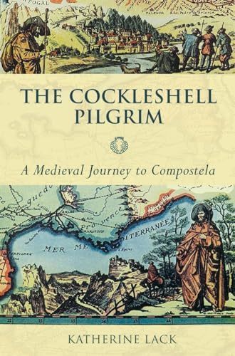 The Cockleshell Pilgrim: A Medieval Journey To Compostela
