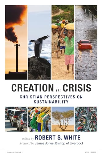 Creation in Crisis: Christian Perspectives on Sustainability