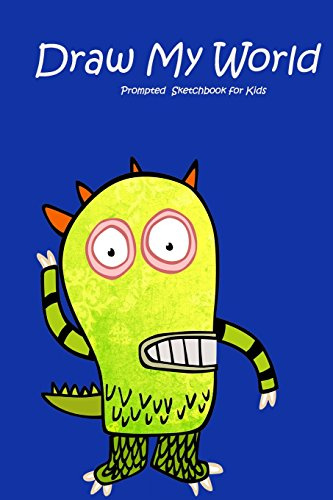 Draw My World: prompted Sketch Book for Kids: Volume 1