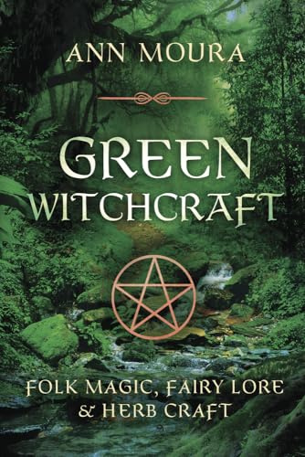 Green Witchcraft: Folk Magic, Fairy Lore & Herb Craft: 01 (Green Witchcraft Series)