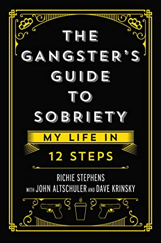 The Gangster's Guide to Sobriety: My Life in 12 Steps
