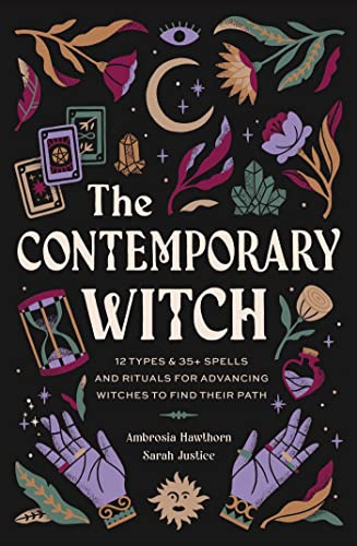 The Contemporary Witch: 12 Types & 35+ Spells and Rituals for Advancing Witches to Find Their Path: 12 Types & 50+ Spells and Rituals for Advancing Witches to Find Their Path