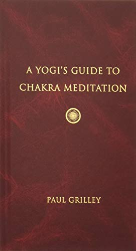 A Yogi's Guide to Chakra Meditation