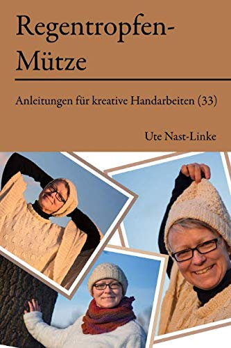 Die Regentropfen-Mütze (Anleitungen für kreative Handarbeiten, Band 33)