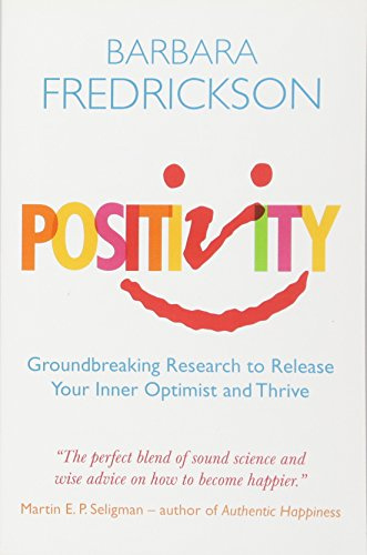 Positivity: Groundbreaking Research to Release Your Inner Optimist and Thrive