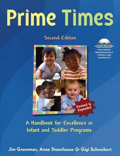 Prime Times, 2nd Ed: A Handbook for Excellence in Infant and Toddler Programs [With CDROM]: A Handbook for Excellence in Infant and Toddler Care