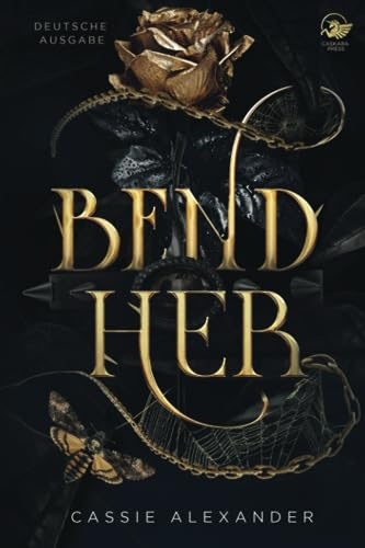 Bend Her: Ein dunkler Die Schöne und das Biest-Romantasy I Deutsche Ausgabe (Dark-Fairy-Tale-Reihe 1)