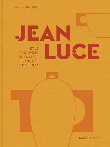 Jean Luce et le renouveau de la table française, 1910-1960