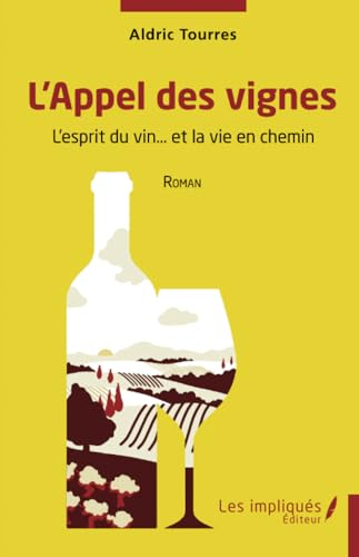 L'Appel des vignes: L'esprit du vin… et la vie en chemin