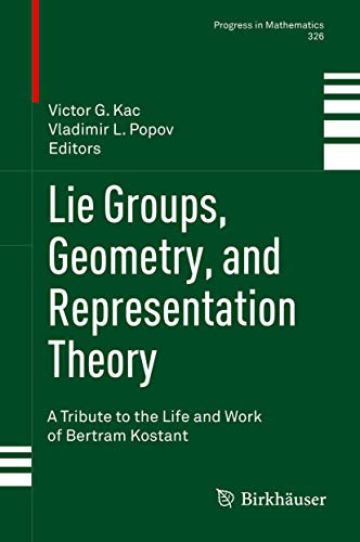 Lie Groups, Geometry, and Representation Theory: A Tribute to the Life and Work of Bertram Kostant (Progress in Mathematics, 326, Band 326)