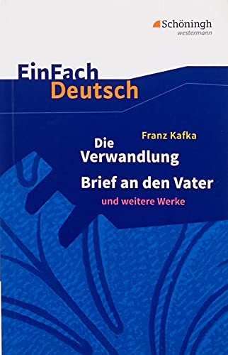 EinFach Deutsch Textausgaben: Franz Kafka: Die Verwandlung, Brief an den Vater und weitere Werke: Gymnasiale Oberstufe