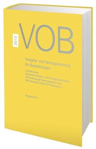 VOB 2012 Gesamtausgabe: Vergabe- und Vertragsordnung für Bauleistungen Teil A (DIN 1960), Teil B (DIN 1961), Teil C (ATV)